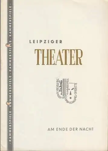 Städtische Theater Leipzig Kammerspiele, Johannes Arpe, Ferdinand May, Sigrid Busch, Wilhelm Henzler: Programmheft Harald Hauser AM ENDE DER NACHT Spielzeit 1956 / 57 Heft 1. 