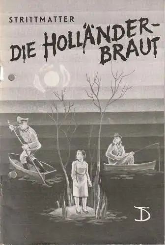 Deutsches Theater Staatstheater DDR, Wolfgang Langhoff: Programmheft Uraufführung Erwin Strittmatter DIE HOLLÄNDERBRAUT 1960. 