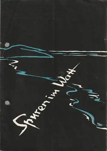 Stadttheater Freiberg, Kurt Rocktäschel, Klaus D. Winzer: Programmheft Joachim Jomeyer SPUREN IM WATT Stadttheater Freiberg 1957. 