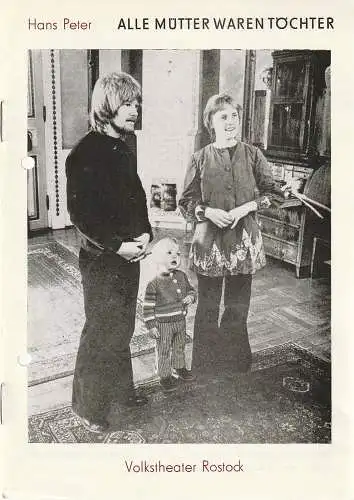 Volkstheater Rostock DDR, Hanns Anselm Perten, Andrea Witte, Martina Witte: Programmheft Uraufführung Hans Peter ALLE MÜTTER WAREN TÖCHTER 20. Mai 1982 Spielzeit 1981 / 82. 