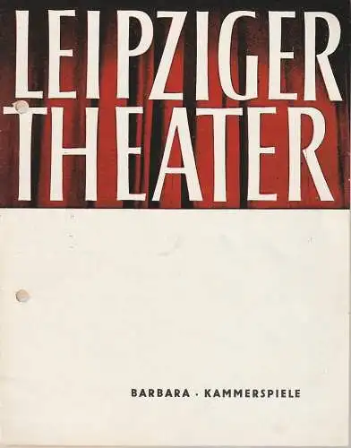 Städtische Theater Leipzig, Karl Kayser, Hans Michael Richter, Walter Bankel, Helga Wallmüller ( Probenfotos ): Programmheft Harald Hauser BARBARA 17. Oktober 1964 Spielzeit 1964 / 65 Heft 5. 