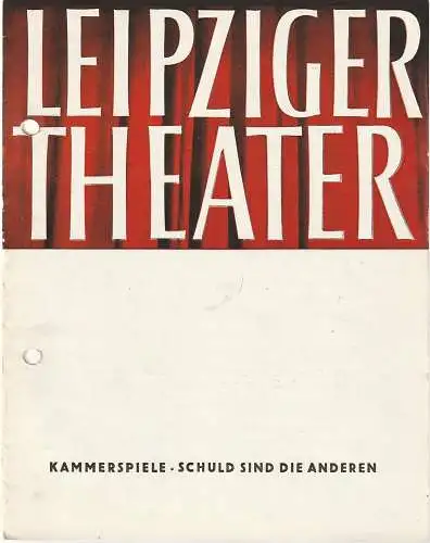 Städtische Theater Leipzig, Karl Kayser, Hans Michael Richter, Walter Bankel, Isolde Hönig: Programmheft Uraufführung Hans Pfeiffer SCHULD SIND DIE ANDEREN Leipzig 1961. 