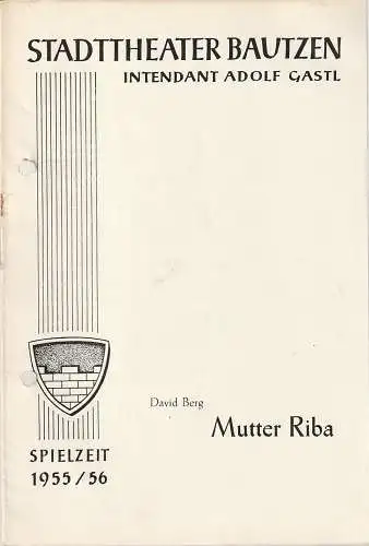 Stadttheater Bautzen, Adolf Gastl, Siegfried Blütchen: Programmheft David Berg MUTTER RIBA Spielzeit 1955 / 56. 