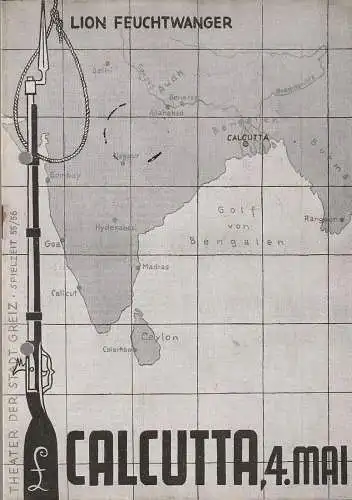 Theater der Stadt Greiz, Franz Hauschild, Klaus Pfützner: Programmheft Lion Feuchtwanger CALCUTTA - 4. Mai Theater Greiz 1955. 