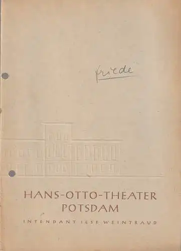 Hans-Otto-Theater Potsdam, Ilse Weintraub: Programmheft Lion Feuchtwanger FRIEDE Spielzeit 1954 / 55. 
