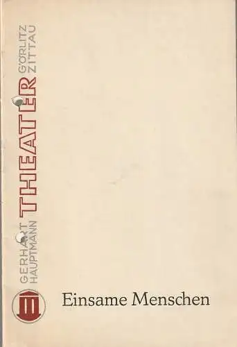 Gerhart-Hauptmann-Theater Görlitz/Zittau, Jutta Klingberg, Gudrun Ahrens: Programmheft Gerhart Hauptmann EINSAME MENSCHEN Spielzeit 1964 / 65. 