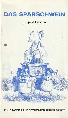 Thüringer Landestheater Rudolstadt, Laszlo Litterati-Vegh: Programmheft Eugene Labiche DAS SPARSCHWEIN Landestheater Rudolstadt 1990. 