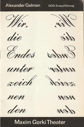 Maxim Gorki Theater, Albert Hetterle, Manfred Möckel: Programmheft Alexander Gelman WIR, DIE ENDESUNTERZEICHNENDEN Premiere 27. März 1985 Spielzeit 1984 / 85 Heft 2. 