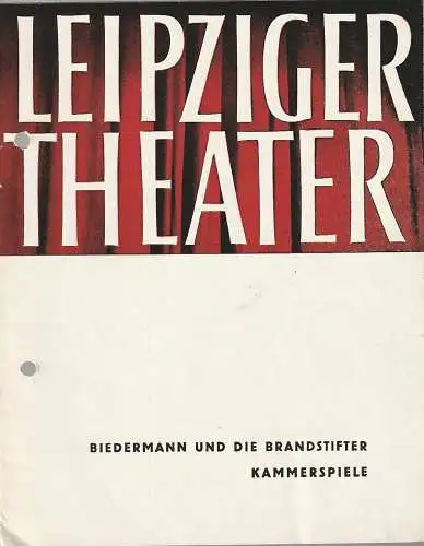 Leipziger Theater, Karl Kayser, Hans Michael Richter, Walter Bankel, Isolde Hönig: Programmheft Max Frisch BIEDERMANN UND DIE BRANDSTIFTER 27. April 1964 Spielzeit 1963 / 64 Heft 6. 