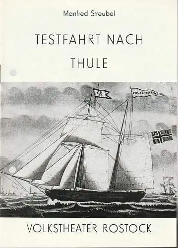 Volkstheater Rostock DDR, Hans Anselm Perten, Martina Witte: Programmheft Uraufführung Manfred Streubel TESTFAHRT NACH THULE 4. November 1984 Spielzeit 1984 / 85. 