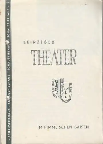 Leipziger Theater, Karl Kayser, Hans Michael Richter, Walter Bankel: Programmheft Uraufführung Harald Hauser IM HIMMLISCHEN GARTEN Leipzig 1958. 