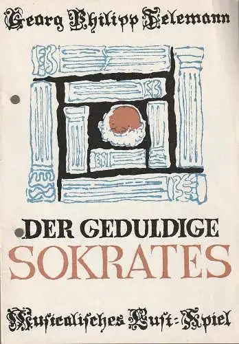 Theater der Bergarbeiter Senftenberg, Hans-Joachim Martens, Christa-Maria Kross, Georgis Vlachopulos ( Illustrationen ): Programmheft Georg Philipp Telemann DER GEDULDIGE SOKRATES Senftenberg 1967. 