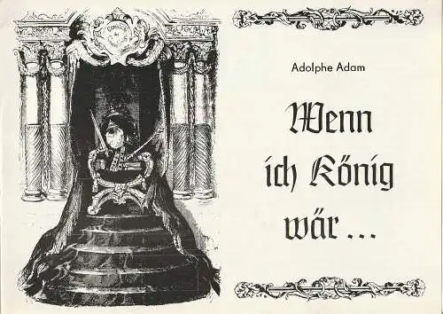 Bühnen der Stadt Zwickau, Jens-Peter Dierichs, Barbara Markowitz: Programmheft Adolphe Adam WENN ICH KÖNIG WÄR Premiere 6. Juli 1985 Spieljahr 1985 Nr. 6. 
