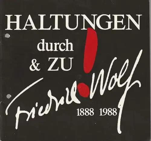 Friedrich-Wolf-Theater Neustrelitz, J. A. Weindich, Ruth Roßteuscher: HALTUNGEN DURCH & Zu FRIEDRICH WOLF 1888 1988. 