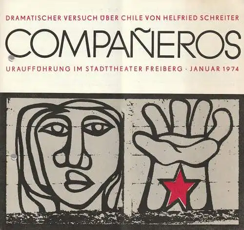 Stadttheater Freiberg, Helfried Schöbel, Brigitte Brosche, Uta Kaulfuß: Programmheft Uraufführung Helfried Schreiter COMPANEROS Theater Freiberg 1974. 