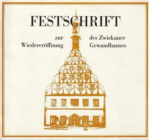 Bühnen der Stadt Zwickau, Harald Toepel, Ellen Damm, Peter Kurio: FESTSCHRIFT ZUR WIEDERERÖFFNUNG DES ZWICKAUER GEWANDHAUSES 1974. 