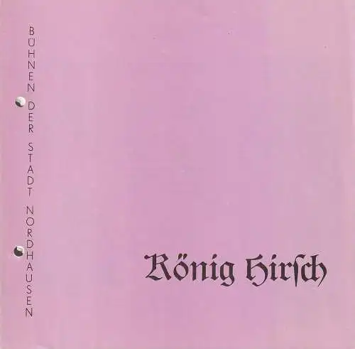 Theater der Stadt Nordhausen, Siegfried Mühlhaus, Helga Marhold, Sabine Treiber: Programmheft Carlo Gozzi KÖNIG HIRSCH Premiere 4. Juni 1982 Spielzeit 1981 / 82 Heft 15. 