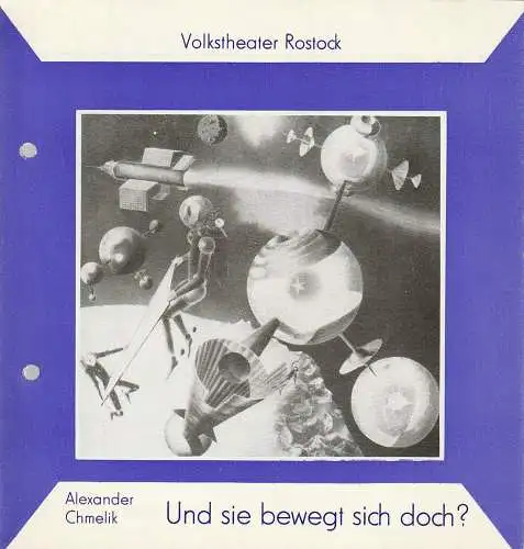 Volkstheater Rostock DDR Ateliertheater, Ekkehard Prophet, Birgit Hrachovy, Wolfgang Holz: Programmheft Alexander Chmelik UND SIE BEWEGT SICH DOCH ? Premiere 26. November 1986 Spielzeit 1986 / 87. 