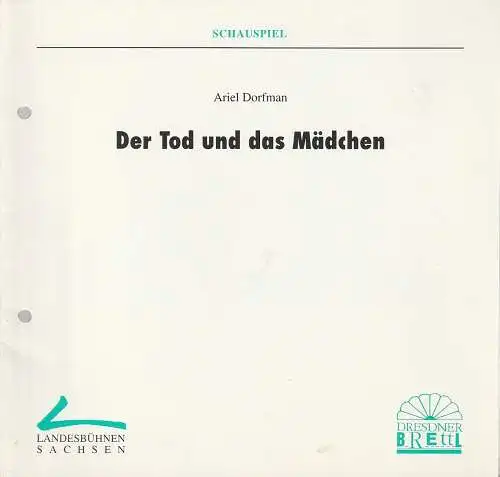 Landesbühnen Sachsen, Dresdner Brettl, Christian Schmidt, Friedrich-Wilhelm Junge, Margitta Jänsch: Programmheft Ariel Dorfmann DER TOD UND DAS MÄDCHEN Premiere 16. April 1993 Spielzeit 1992 / 93 Heft 10. 