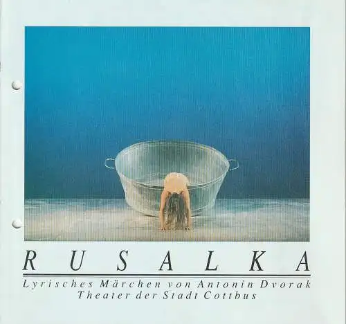 Theater der Stadt Cottbus, Johannes Steurich, Jutta Maria Winkler, Carola Böhnisch, Andreas Wallat: Programmheft Antonin Dvorak RUSALKA Theater der Stadt Cottbus 1991. 
