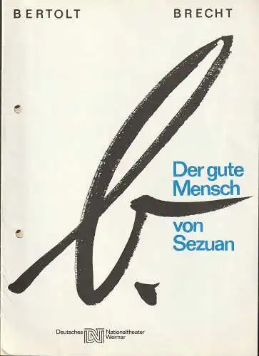 Deutsches Nationaltheater Weimar, Gert Beinemann, Sigrid Busch, Sibylle Tröster, Hans-Jürgen Keßler: Programmheft Bertolt Brecht DER GUTE MENSCH VON SEZUAN DNT Weimar 1987. 