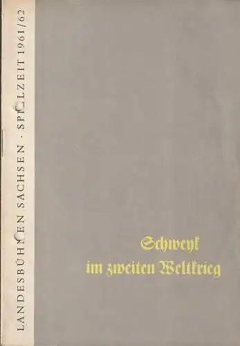 Landesbühnen Sachsen, Rudi Kostka, Klaus-Albrecht Hühn: Programmheft Bertolt Brecht SCHWEYK IM ZWEITEN WELTKRIEG Premiere 11. Februar 1962 Spielzeit 1961 / 62 Heft 4. 