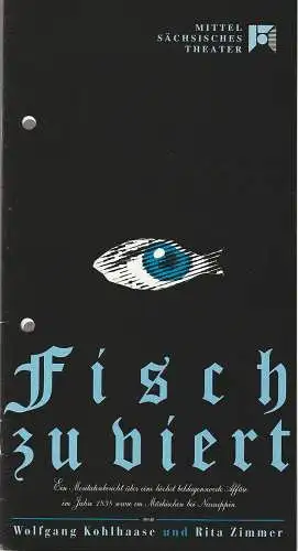 Mittelsächsische Theater, Rüdiger Bloch, Annelen Hasselwander: Programmheft Wolfgang Kohlhaase FISCH Zu VIERT Premiere 19. Februar 1994 Spielzeit 1993 / 1994. 