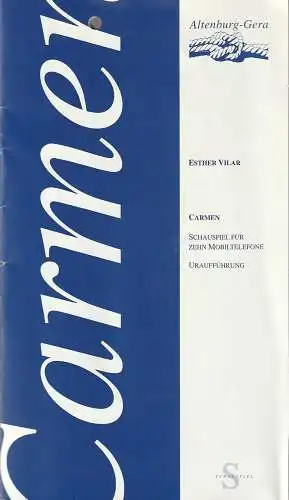 Theater Altenburg-Gera, Dagmar Kunze: Programmheft Uraufführung Esther Vilar CARMEN 16. Februar 2003 Altenburg. 