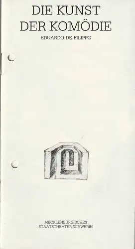 Mecklenburgisches Staatstheater Schwerin, Alfred Nicolaus, Thomas Wieck, Kay Wunschek, Uwe Sinnecker: Programmheft Eduardo de Filippo DIE KUNST DER KOMÖDIE Premiere 28. Januar 1990 Spielzeit 1989 / 90. 