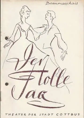 Theater der Stadt Cottbus, Egon Maiwald, Hans-Hermann Liebrecht, Walter Böhm: Programmheft Nr. 13 Beaumarchais DER TOLLE TAG Theater Cottbus 1963. 