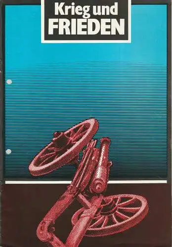 Städtische Bühnen Quedlinburg, Werner Peter, Hubert Kross jr: Programmheft Lew Tolstoi KRIEG UND FRIEDEN Bühnen Quedlinburg 1985. 