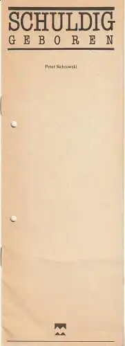 Mecklenburgisches Staatstheater Schwerin, Alfred Nicolaus, Annett Wöhlert, Uwe Sinnecker: Programmheft Peter Sichrowski SCHULDIG GEBOREN Premiere 14. Oktober 1989 Spielzeit 1989 / 90 ( Sichrovsky ). 