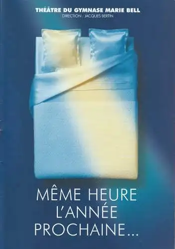 Theatre du Gymnase Marie Bell, Jacques Bertin, Stephane Ellia: Programmheft Bernard Slade MEME HEURE L'ANNE PROCHAINE Gymnase Marie Bell 2002. 