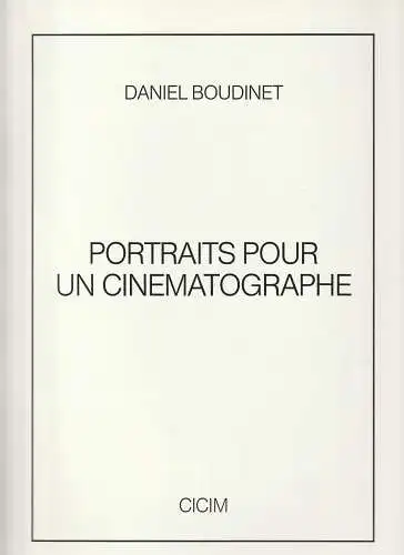 Daniel Boudinet, Institut Francais de Munich: Daniel Boudinet PORTRAITS POUR UN CINEMATOGRAPHE 1984. 