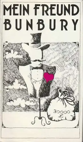 Städtische Theater Karl-Marx-Stadt, Gerhard Meyer, Angela Brandt, Frieder Prager ( Zeichnungen ): Programmheft Gerd Natschinski MEIN FREUND BUNBURY Karl-Marx-Stadt 1985. 