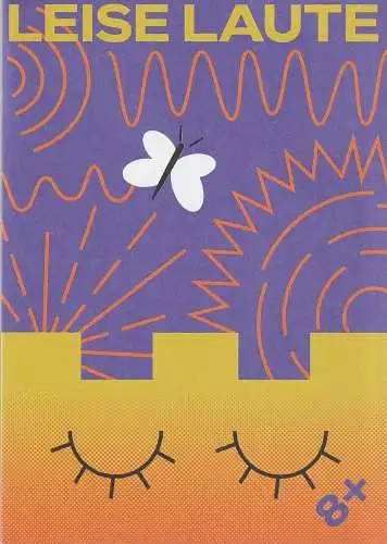 Schauburg  Theater für junges Publikum der LH München, Andrea Gronemeyer, Xenia Bühler, Till Rölle: Programmheft Uraufführung LEISE LAUTE Schauburg München 2023. 