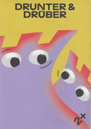 Schauburg  Theater für junges Publikum der LH München, Andrea Gronemeyer, Katharina Engel, Till Rölle: Programmheft Uraufführung DRUNTER & DRÜBER Schauburg 2024. 