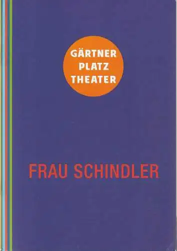 Staatstheater am Gärtnerplatz, Josef E. Köpplinger, Daniel C. Schindler, Johannes Weiß: Programmheft Uraufführung Thomas Morse FRAU SCHINDLER Gärtnerplatz 2017. 
