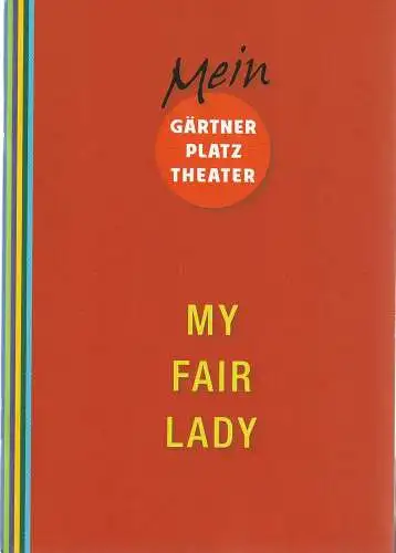 Staatstheater am Gärtnerplatz, Josef E. Köpplinger, Johannes Weiß, Michael Alexander Rinz: Programmheft Frederick Loewe MY FAIR LADY Staatstheater am Gärtnerplatz 2018. 