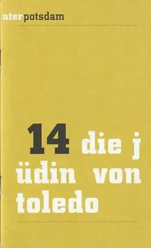 Hans Otto Theater Potsdam, Uwe Eric Laufenberg, Hans Nadolny, Thomas Aurin ( Probenfotos ): Programmheft Franz Grillparzer DIE JÜDIN VON TOLEDO Theater Potsdam 2007. 