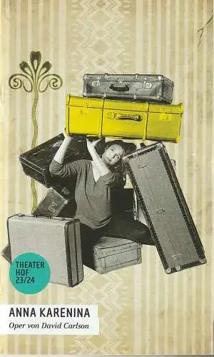 Theater Hof, Reinhardt Friese, Thomas Schindler, H. Dietz ( Probenfotos ): Programmheft David Carlson ANNA KARENINA Theater Hof 2024. 