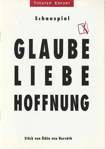 Theater Erfurt, Dietrich Taube, Klaus Gronau, Thomas Hankel ( Probenfotos ): Programmheft Ödön von Horvath GLAUBE LIEBE HOFFNUNG Theater Erfurt 1994. 