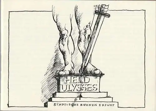 Städtische Bühnen Erfurt, Bodo Witte, Lothar Ehrlich, Regina Holland-Cunz: Programmheft Uraufführung Harald Gerlach HELD ULYSSES Erfurt 1982. 