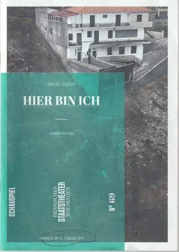 Hessisches Staatstheater Wiesbaden Schauspiel, Uwe Eric Laufenberg, formdusche, Wolfgang Behrens: Programmheft Jonathan Safran Foer HIER BIN ICH Premiere 15. Februar 2019 Spielzeit 2018 / 2019 Heft 69. 