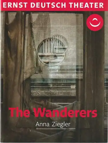 Ernst Deutsch Theater, Isabella Vertes-Schütter, Stefan Kroner, Julian Süssmann, Cara Richter, Hanna Steube: Programmheft Anna Ziegler THE WANDERERS Premiere 19. Januar 2023. 