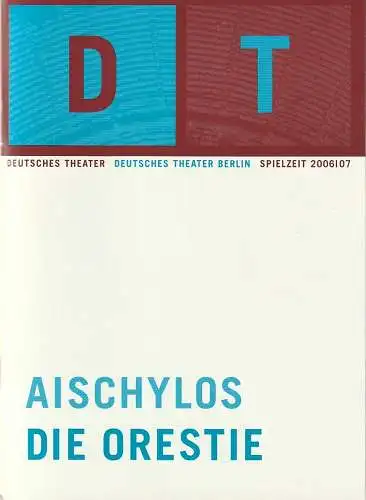 Deutsches Theater Berlin, Bernd Wilms, Michael de Vivie, Oliver Reese, Rainer Burkard: Programmheft Aischylos DIE ORESTIE Premiere 23. September 2006 Spielzeit 2006 / 07 Nr. 3. 