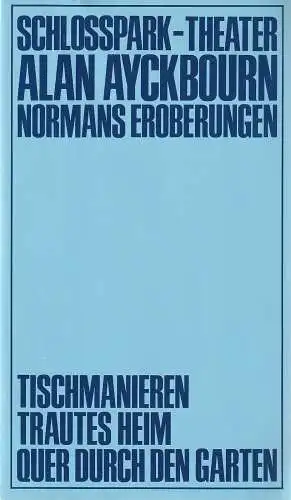 Staatliche Schauspielbühnen Berlins, Hans Lietzau, Michael Skasa, Rolf-Harald Kiefer: Programmheft Alan Ayckbourn NORMANS EROBERUNGEN / TISCHMANIEREN Premiere 4. Juni 1976 Schloßpark-Theater Spielzeit 1975 / 76 Heft 67. 