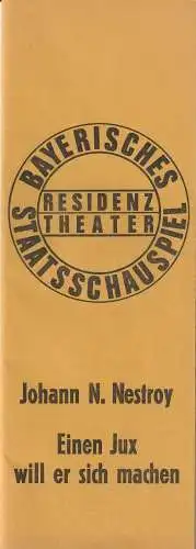 Bayerisches Staatsschauspiel, Kurt Meisel, Residenztheater, Jörg-Dieter Hass, Peter Mertz: Programmheft Johann Nestroy EINEN JUX WILL ER SICH MACHEN Residenztheater 1973. 