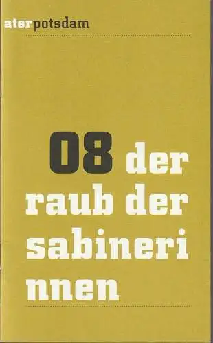 Hans Otto Theater Potsdam, Uwe Eric Laufenberg, Michael Philipps, Thomas Aurin ( Fotos ), formdusche: Programmheft von Schönthan DER RAUB DER SABINERINNEN Premiere 30. Dezember 2006 Neues Theater Spielzeit 2006 / 07. 