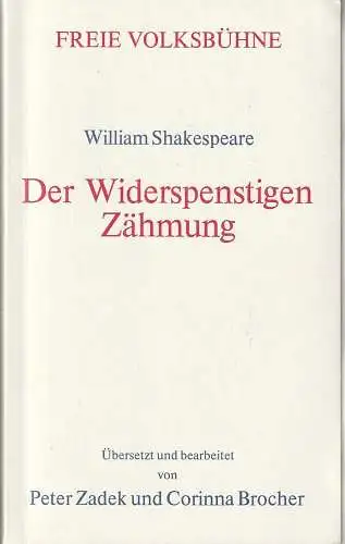 Freie Volksbühne Berlin, Kurt Hübner: Programmheft William Shakespeare DER WIDERSPENSTIGEN ZÄHMUNG Premiere 3. September 1981 Spielzeit 1981 / 82 Heft 1. 